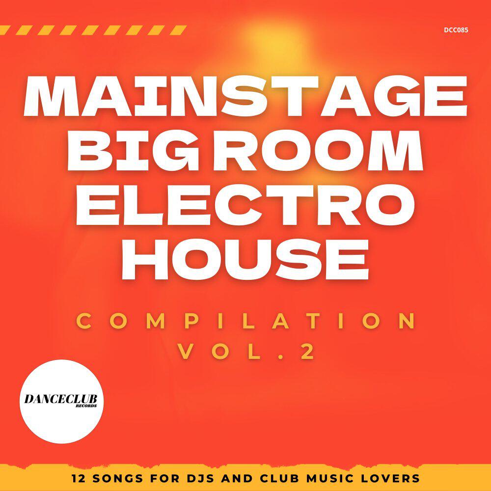 Релиз MainStage, Big Room, Electro House Compilation, Vol. 2