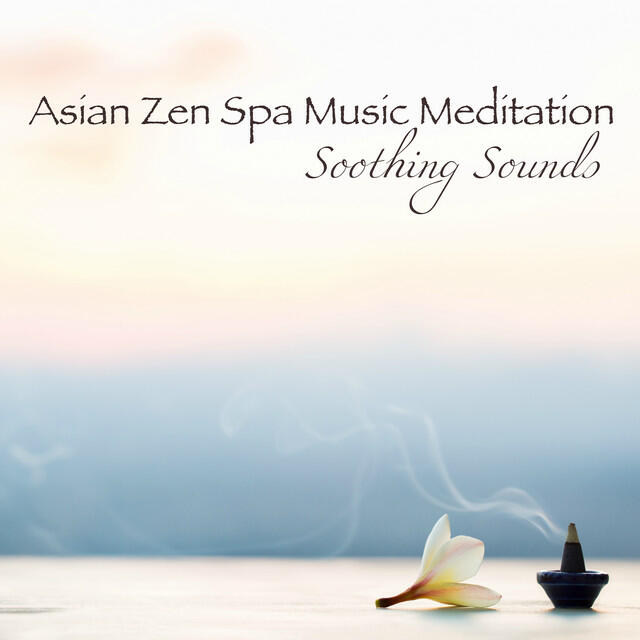 Релиз Asian Zen Spa Music Meditation Soothing Sounds