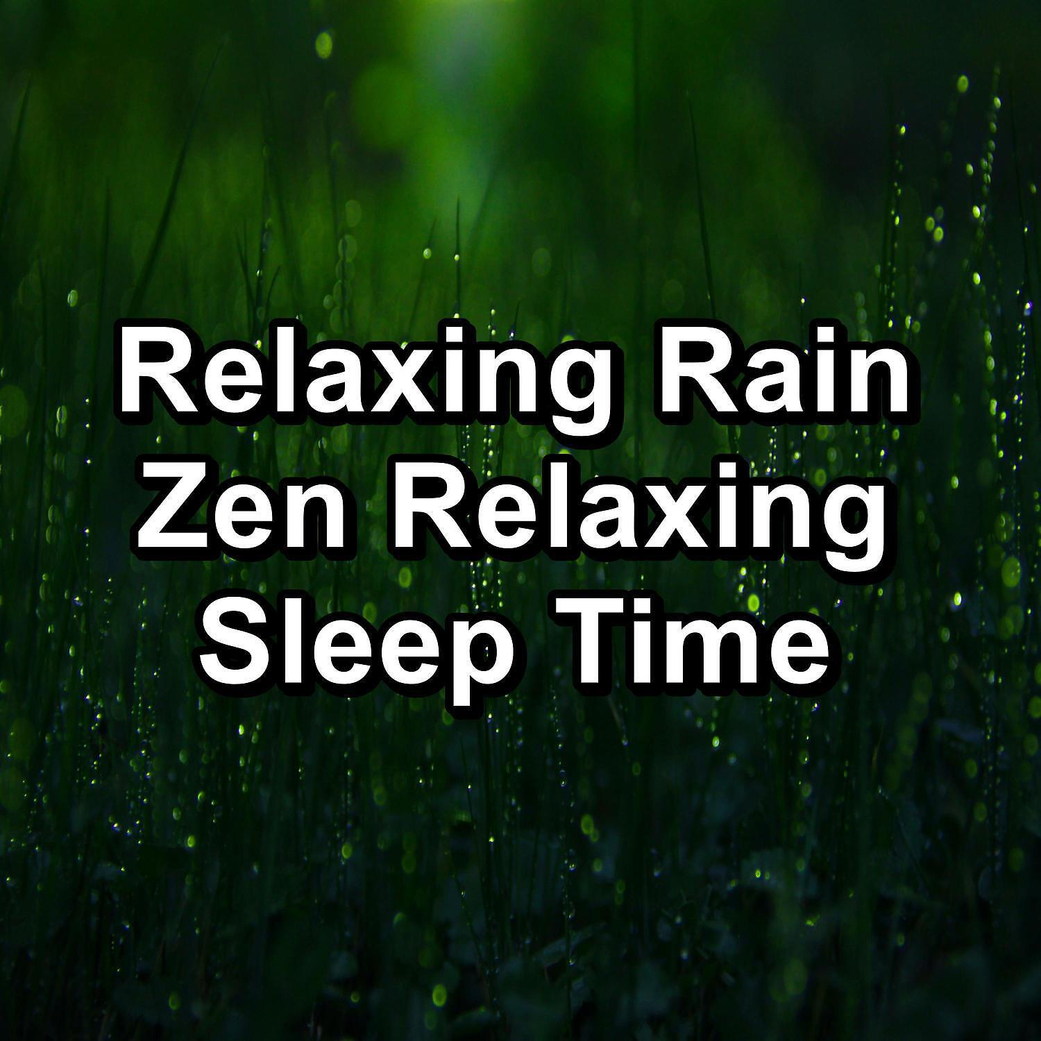 Релиз Relaxing Rain Zen Relaxing Sleep Time