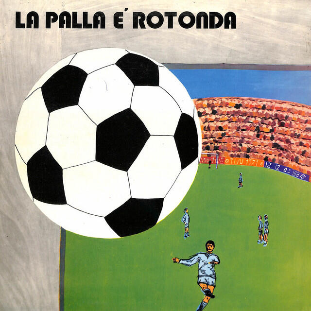 Релиз La palla è rotonda – Qua e là tempo fa
