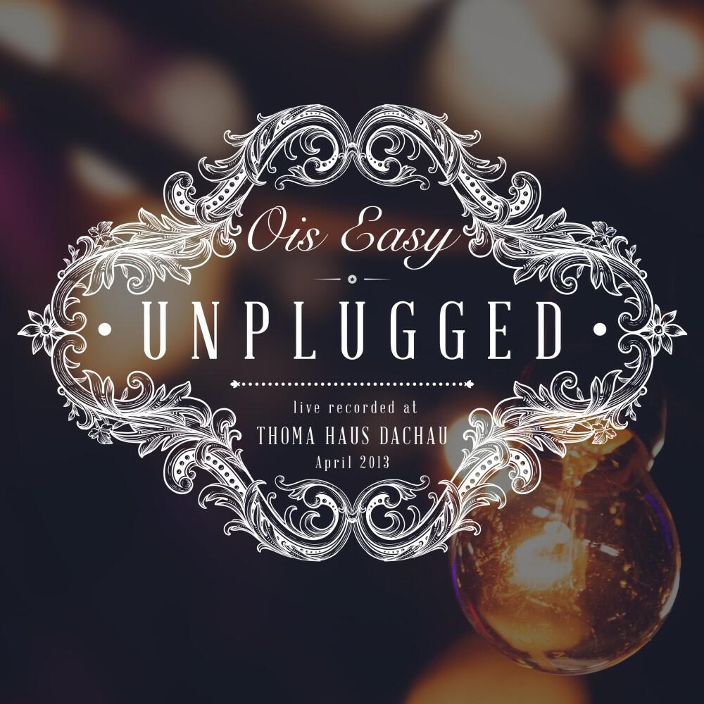 Релиз Unplugged - 15 Jahre Ois Easy (Live) [Live Recorded at Thomas Haus Dachau]