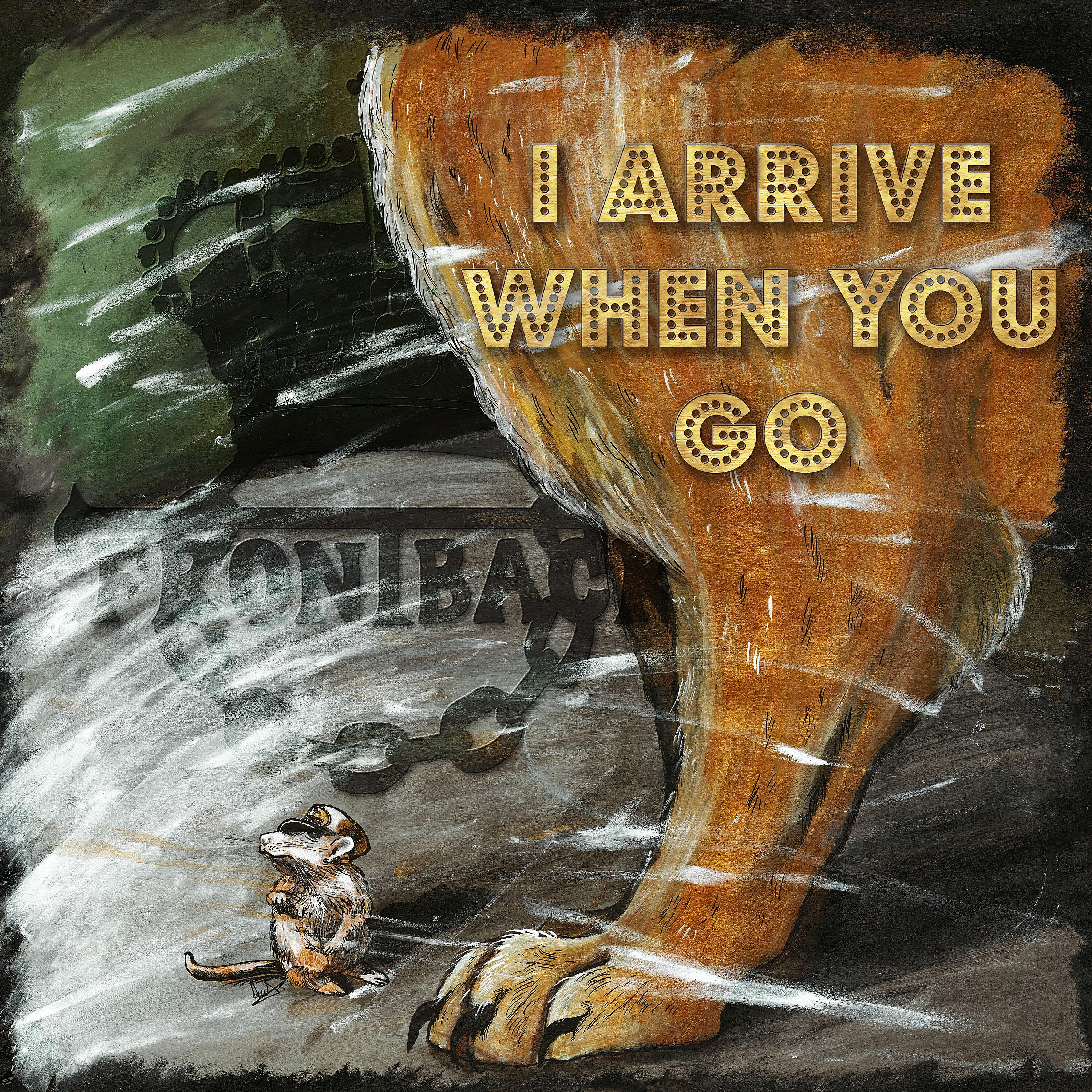 Релиз I Arrive When You Go