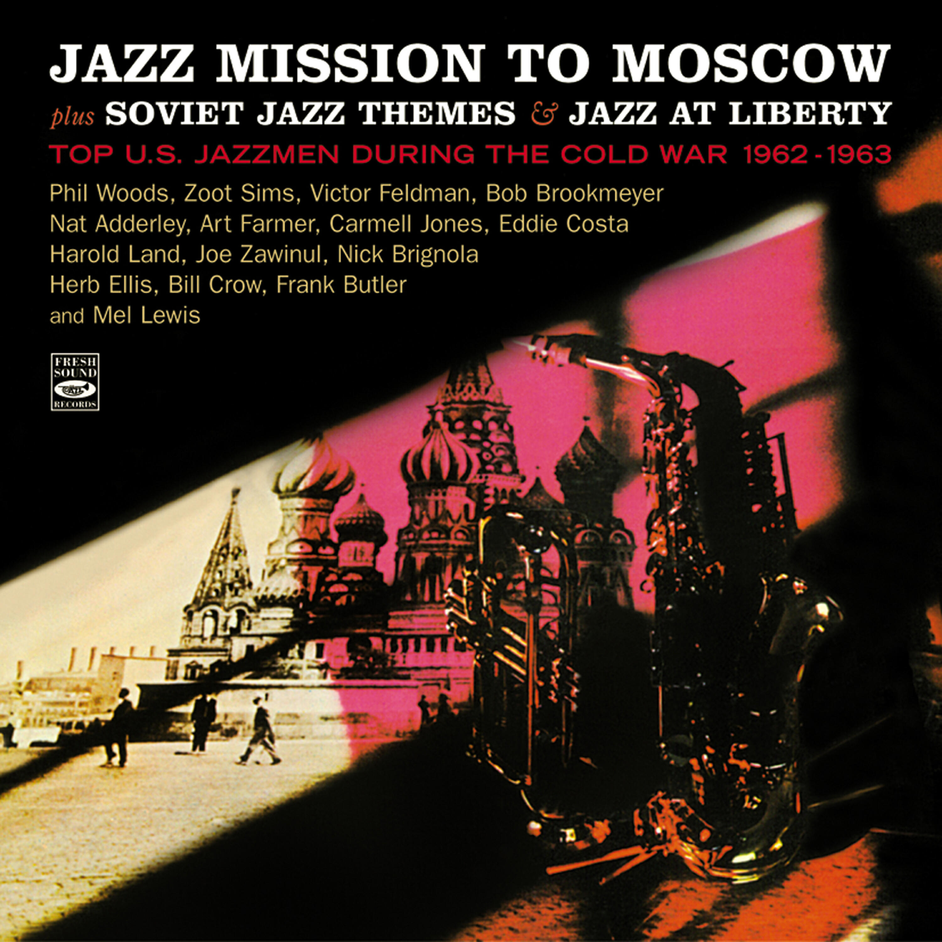 Релиз Jazz Mission to Moscow Plus Soviet Jazz Themes & Jazz at Liberty. Top U.S. Jazzmen During the Cold War 1962-1963