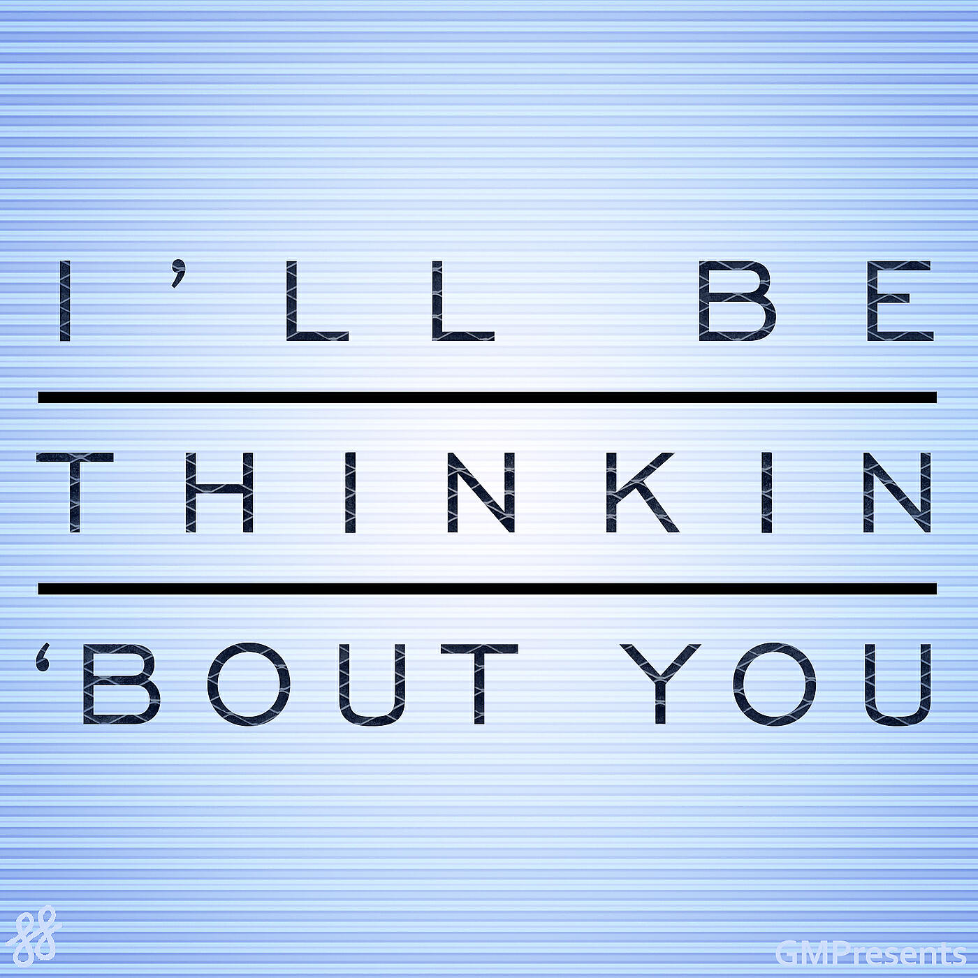 Релиз Ill Be Thinkin 'Bout You (Calvin Harris Covers, Etc)