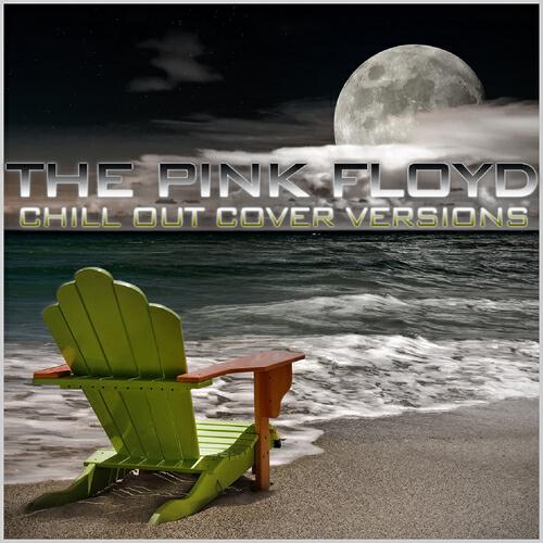 Релиз The Pink Floyd Chill Out Cover Versions