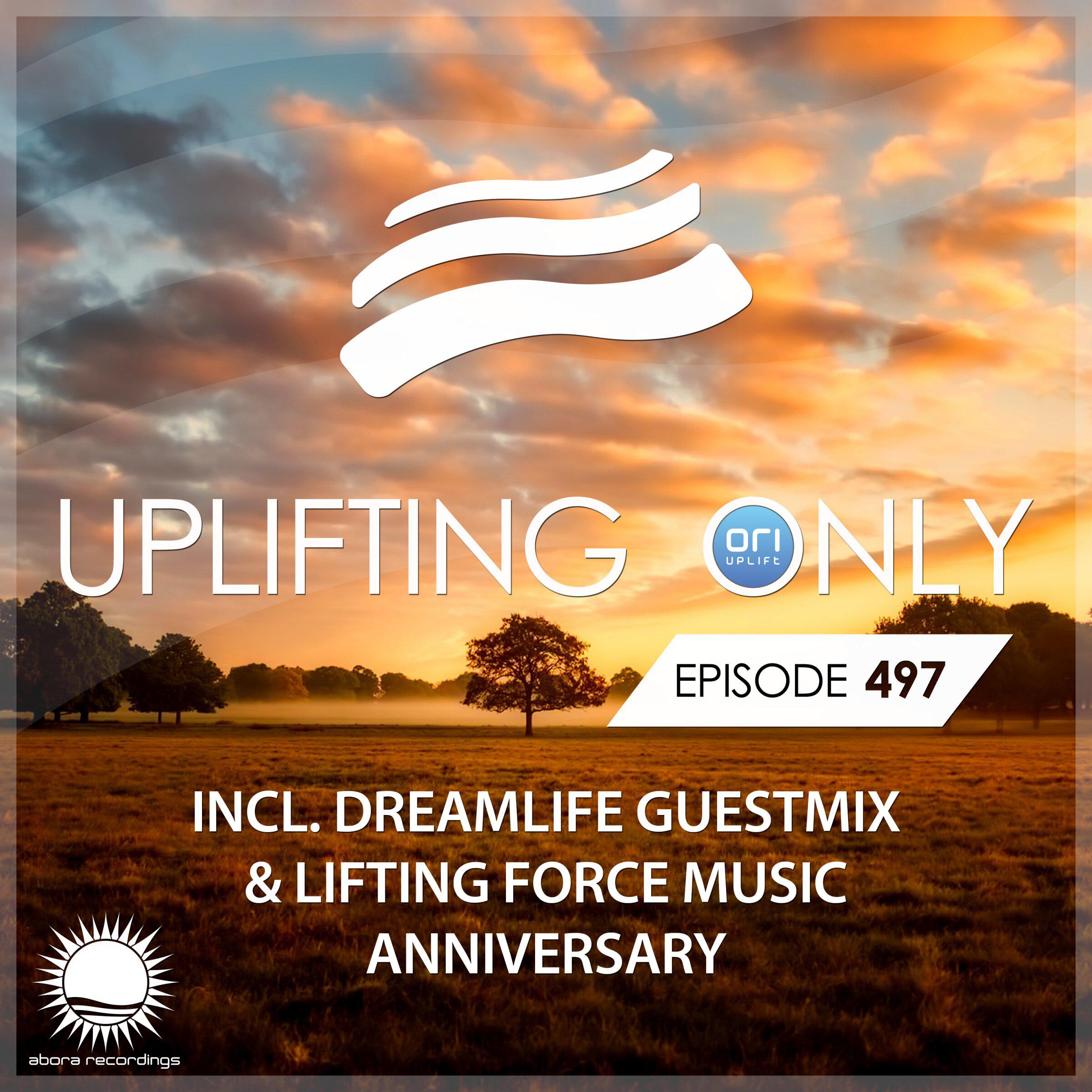 Релиз Uplifting Only 497: No-Talking DJ Mix (incl. DreamLife Guestmix & Lifting Force Music Anniversary)