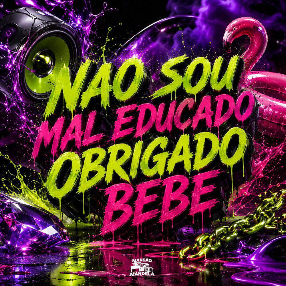 Релиз Nao Sou Mal Educado Obrigado Bebe
