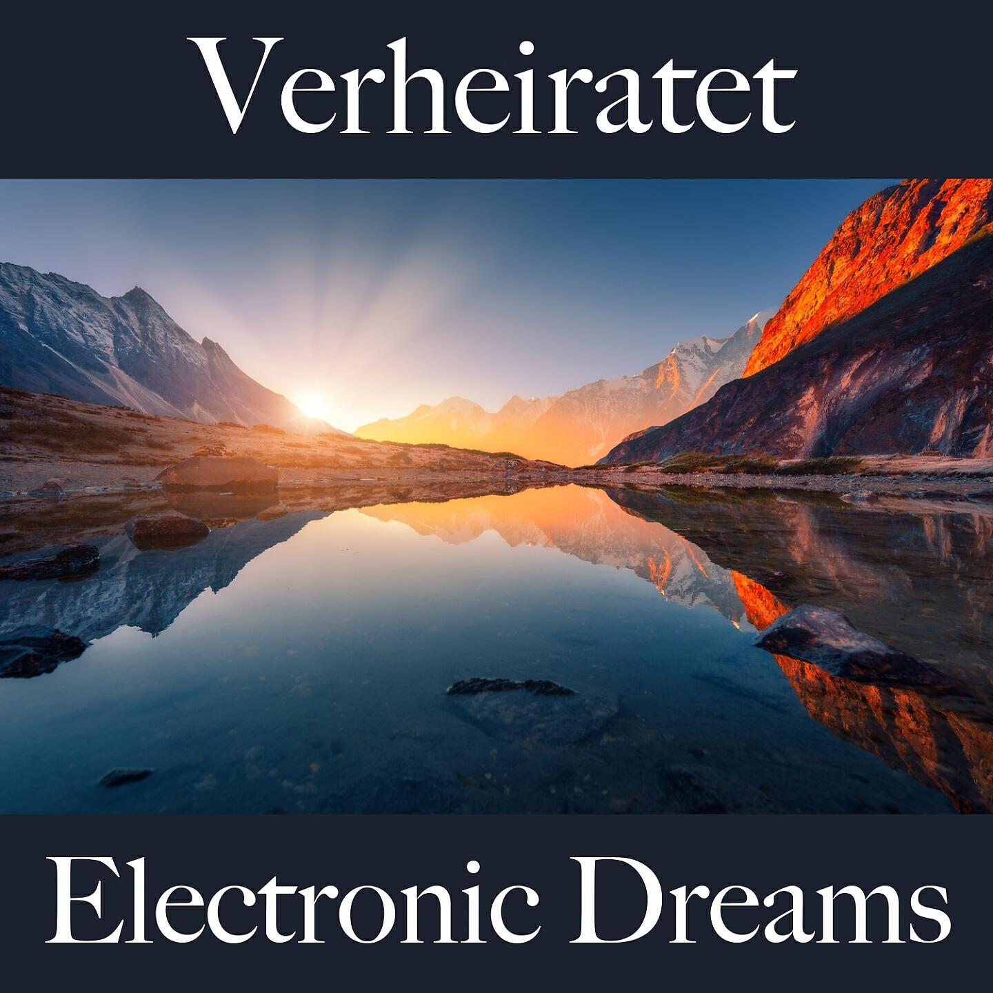 Релиз Verheiratet: Electronic Dreams - Die Beste Musik Für Die Zeit Zu Zweit