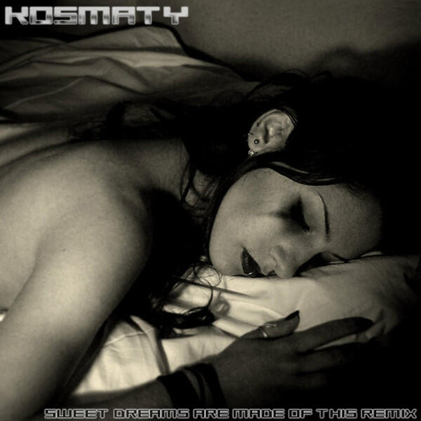 Релиз Sweet Dreams Are Made of This (Kosmaty Remix)