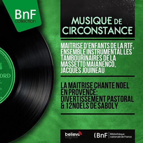 Релиз La maîtrise chante Noël en Provence: Divertissement pastoral & 12 Noëls de Saboly (Stereo Version)