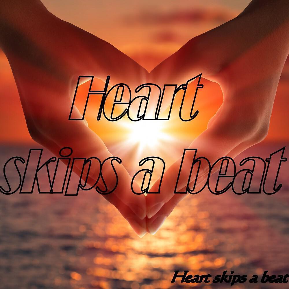 Heart skips a beat
