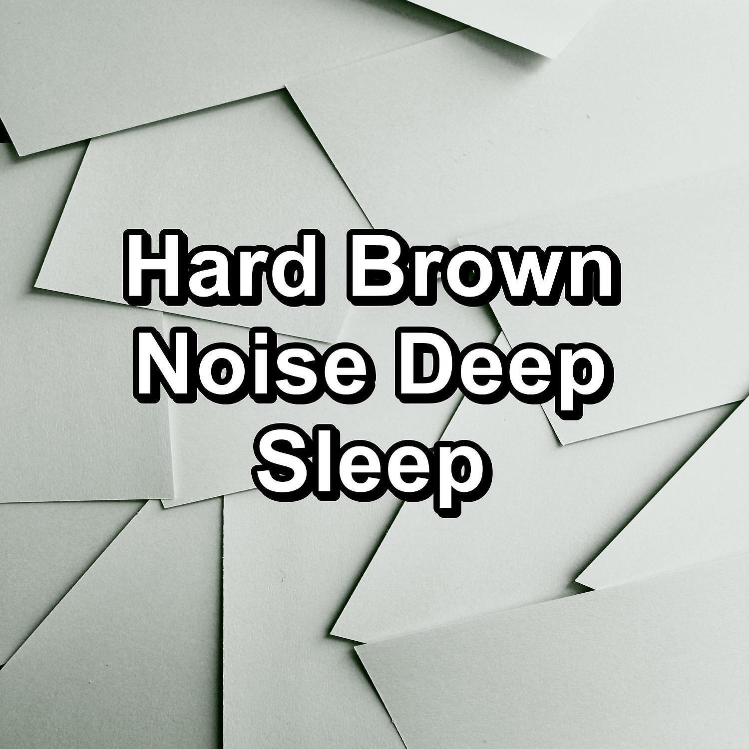 Постер альбома Hard Brown Noise Deep Sleep