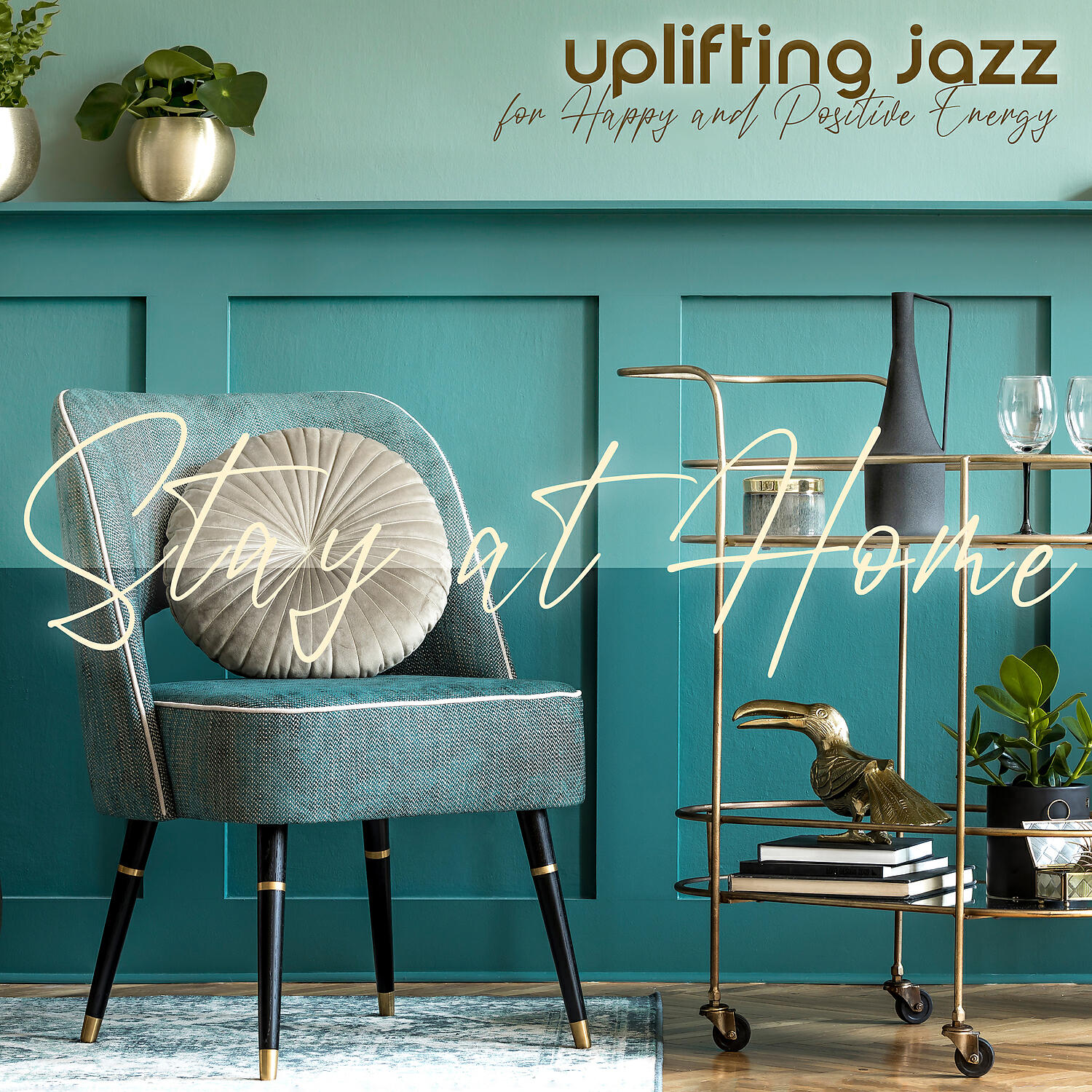 Постер альбома Uplifting Jazz for Happy and Positive Energy - Stay at Home, Relaxing Jazz, Good Mood