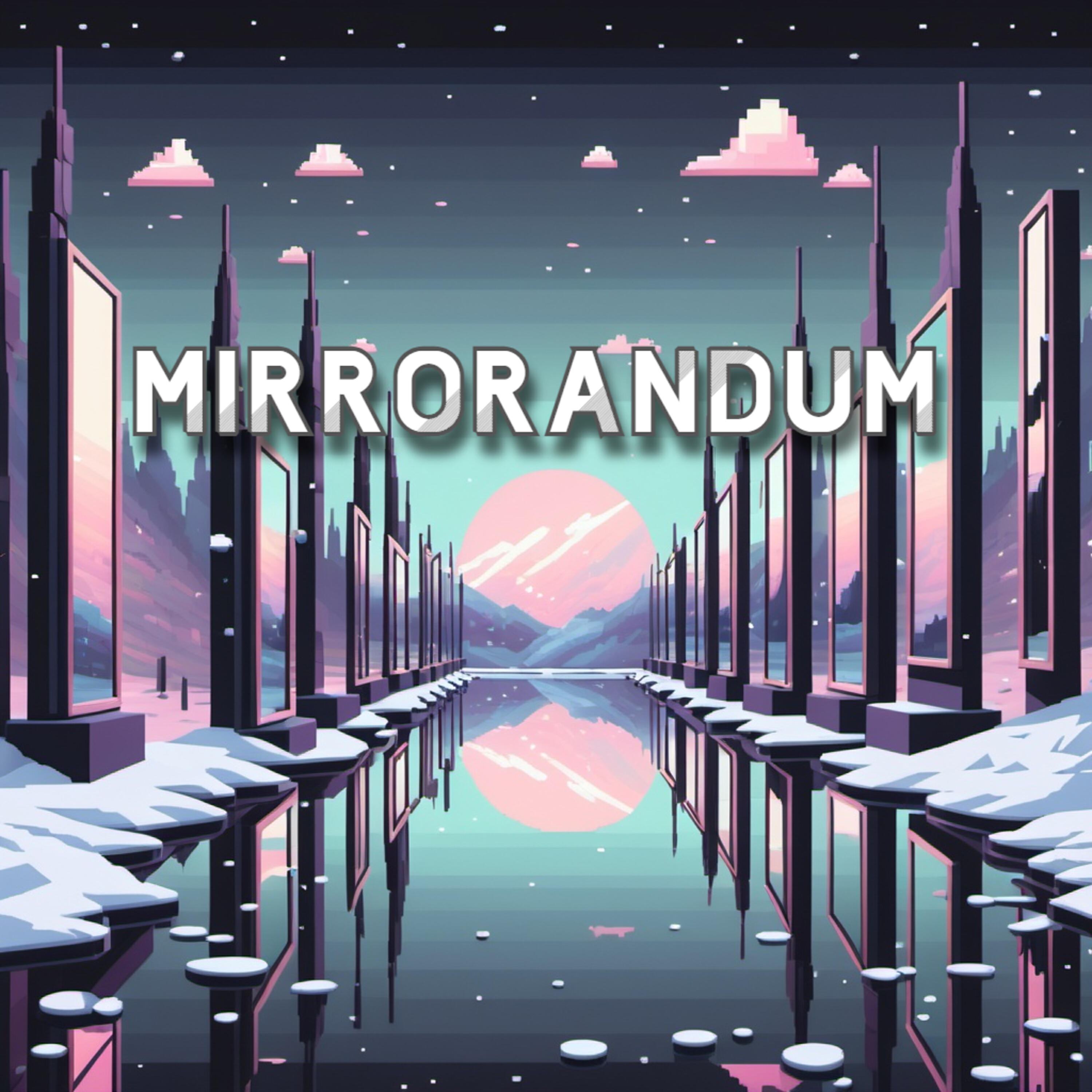 Релиз Mirrorandum