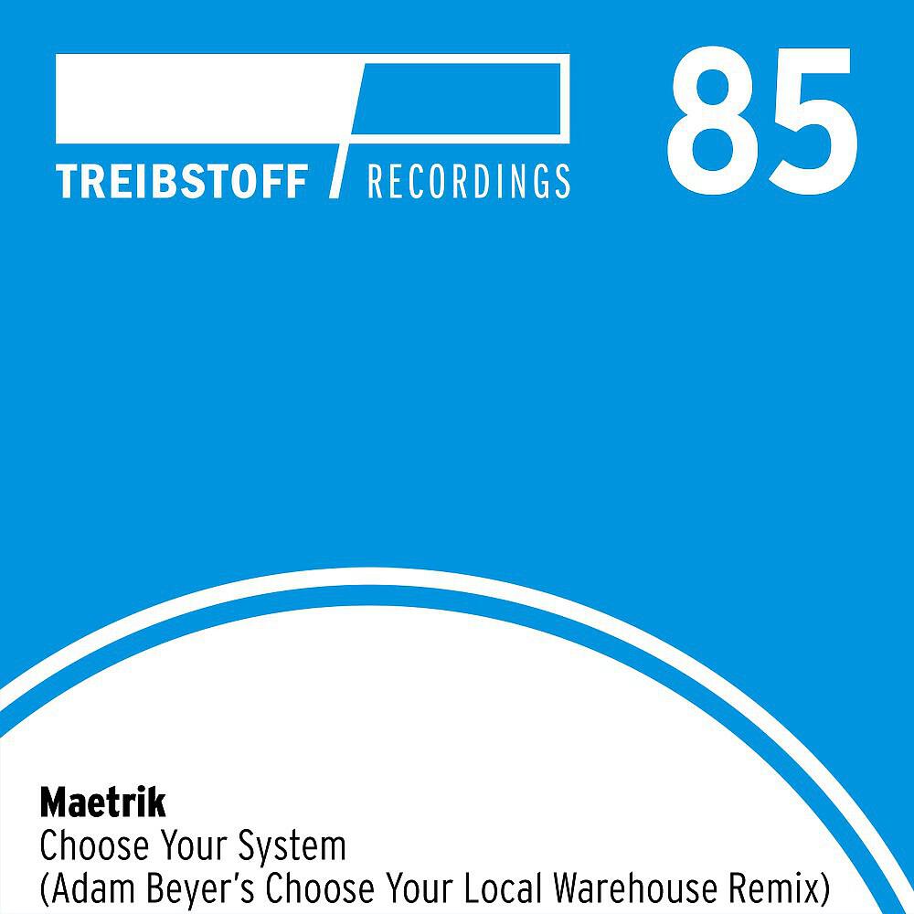 Релиз Choose Your System (Adam Beyer's "Choose Your Local Warehouse" Remix)
