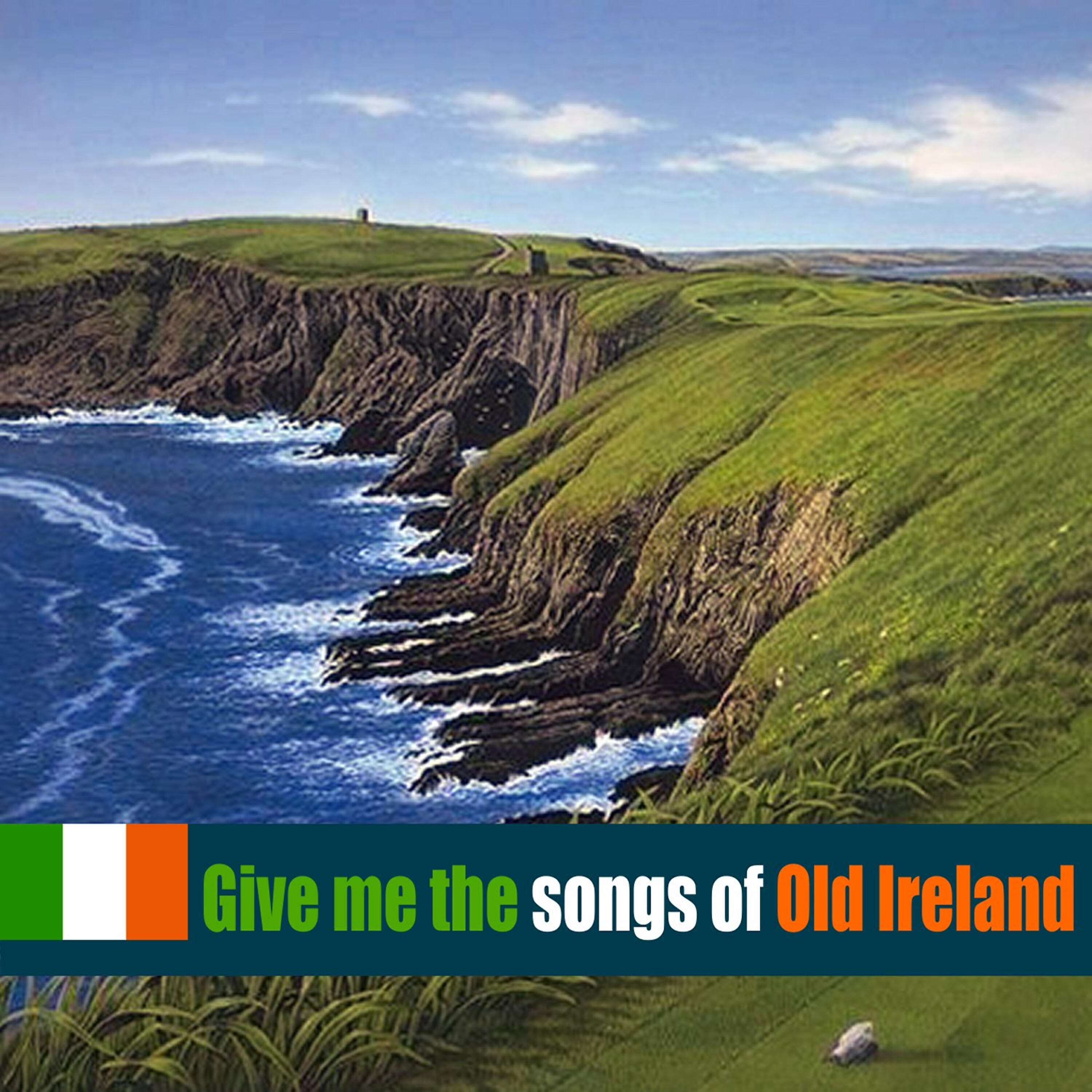 Релиз Give Me the Songs of Old Ireland