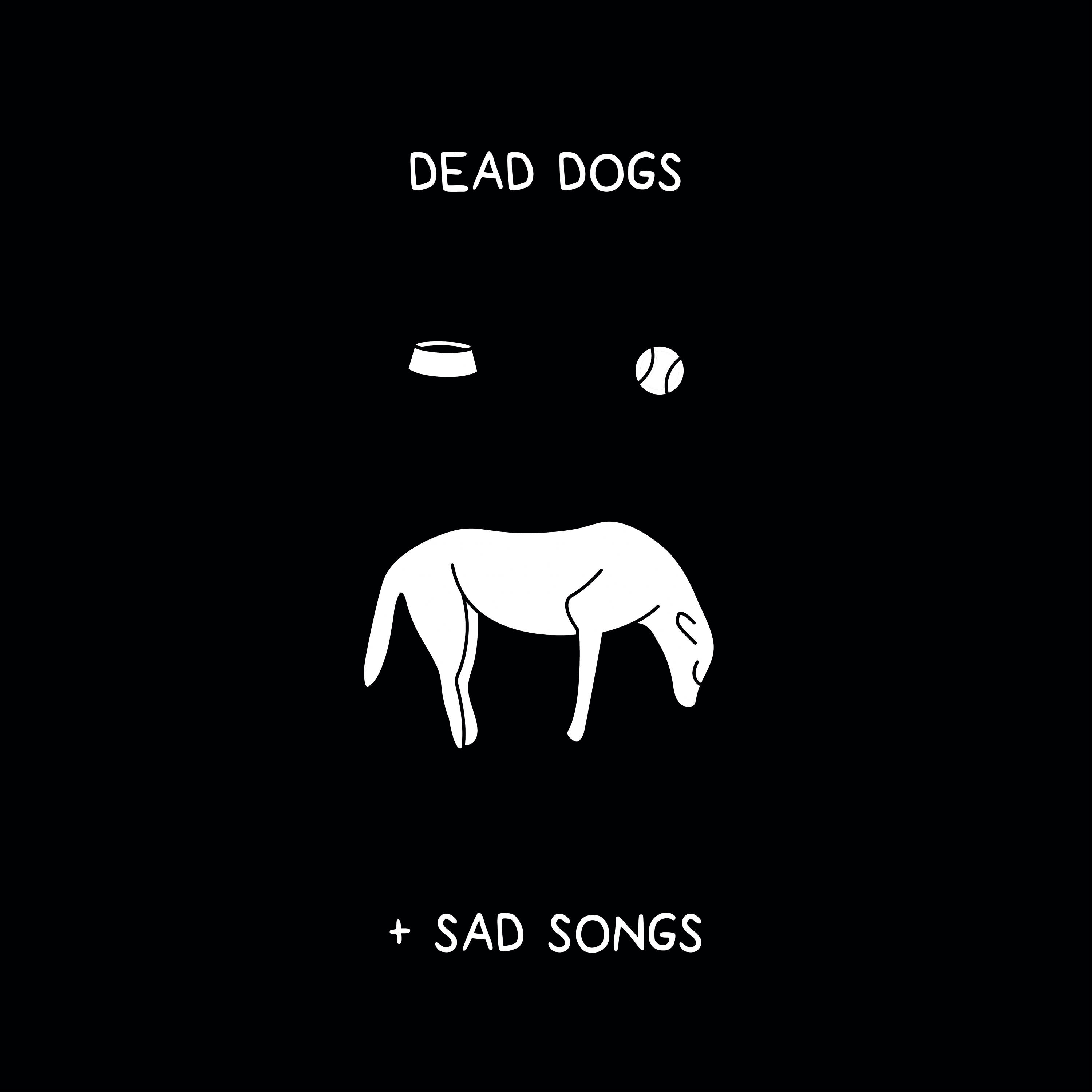 Релиз dead dogs & sad songs