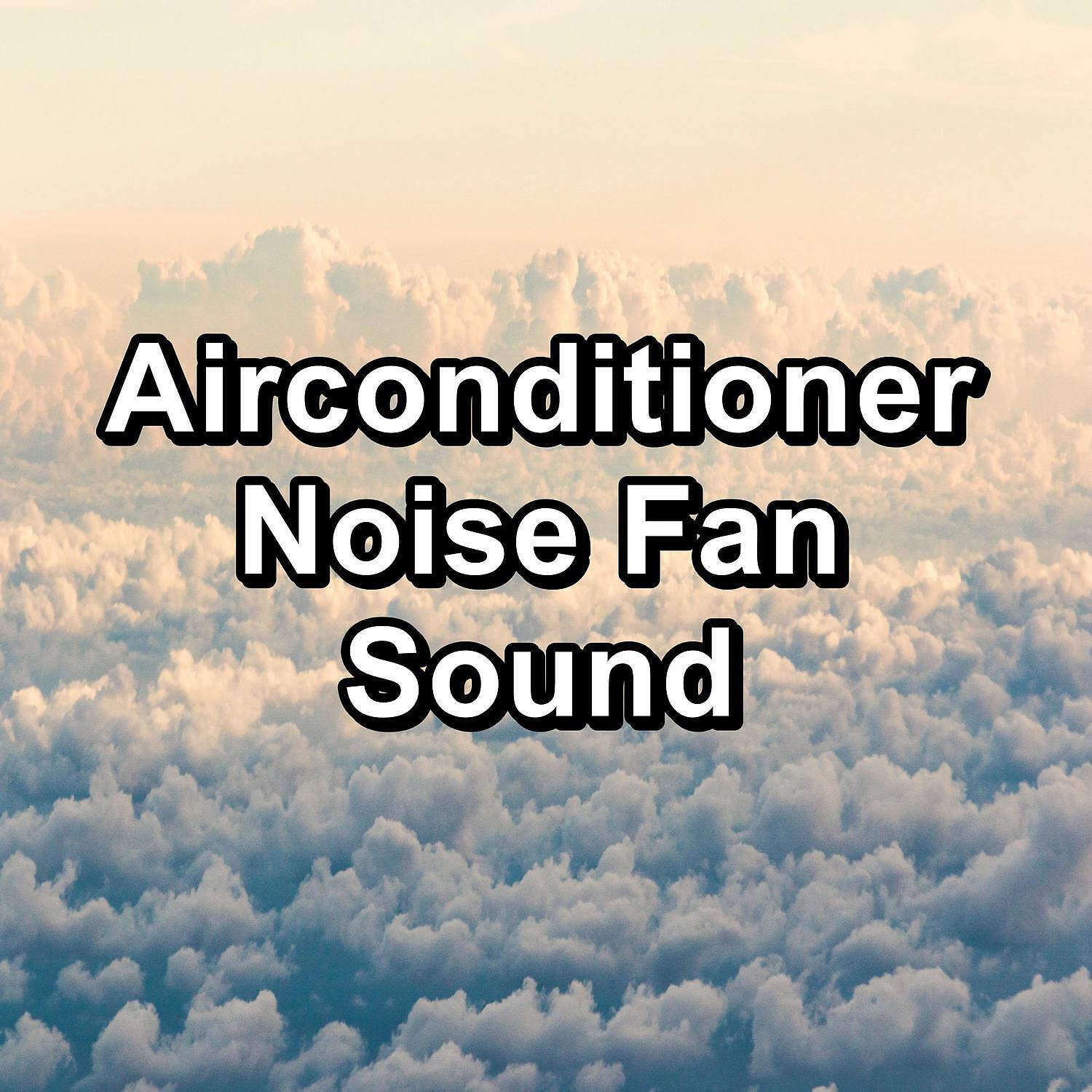 Релиз Airconditioner Noise Fan Sound
