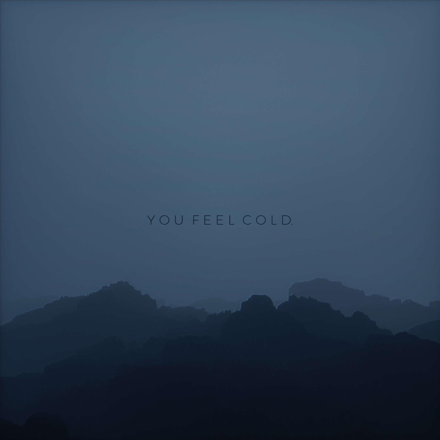 Релиз You feel cold.
