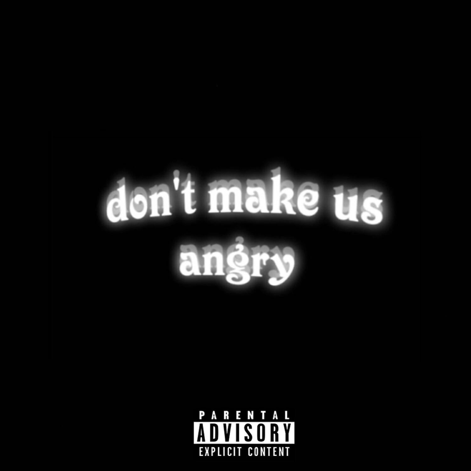 Релиз Don't Make Us Angry