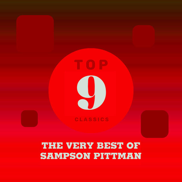 Релиз Top 9 Classics - The Very Best of Sampson Pittman