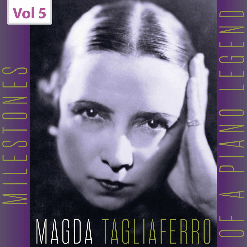 Релиз Milestones of a Piano Legend: Magda Tagliaferro, Vol. 5
