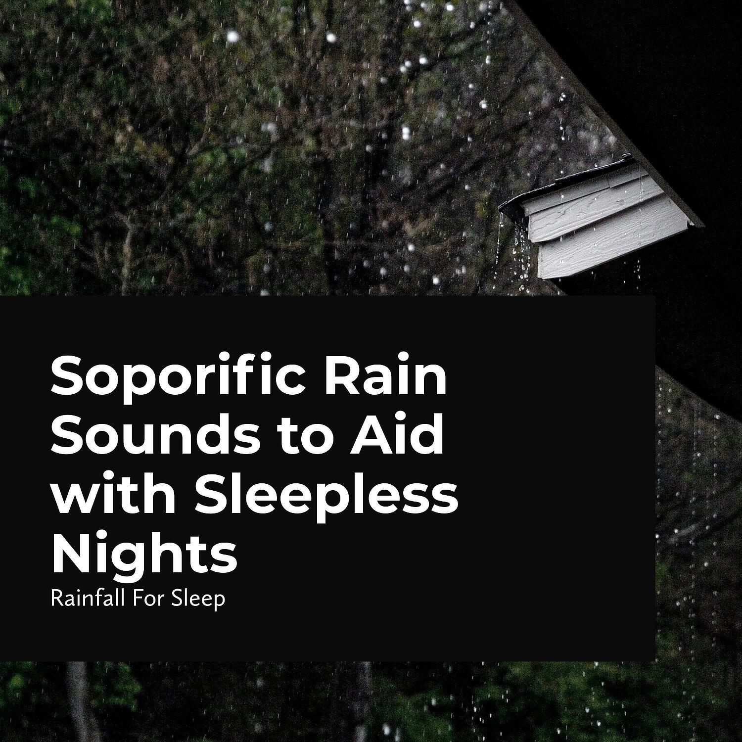 Релиз Soporific Rain Sounds to Aid with Sleepless Nights