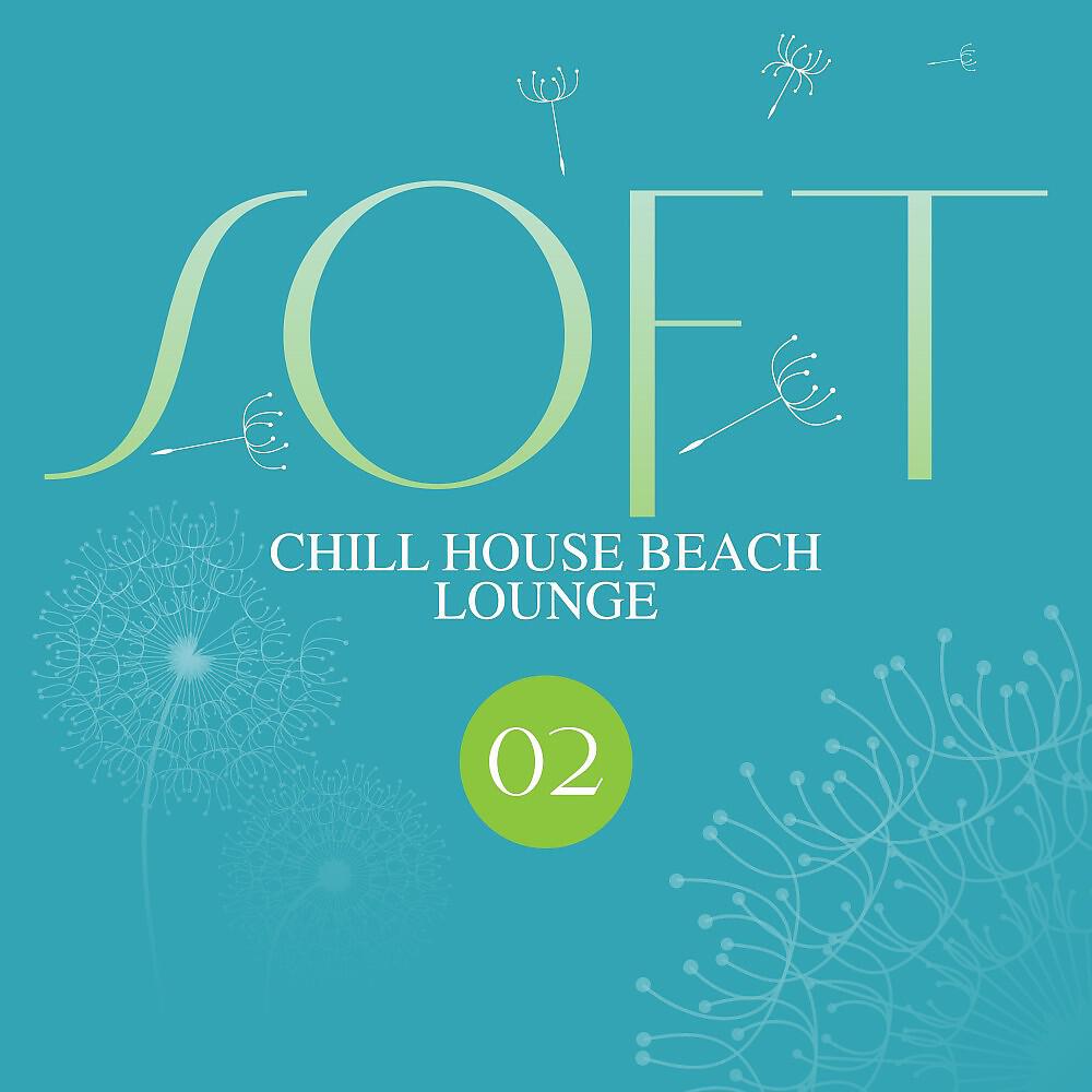 Релиз Soft Chill House Beach Lounge, Vol. 2