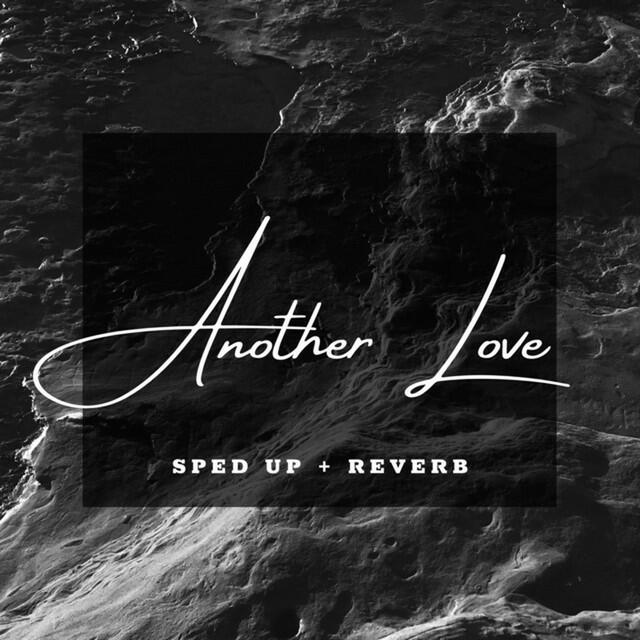 Релиз Another Love (Sped Up + Reverb) - Remix