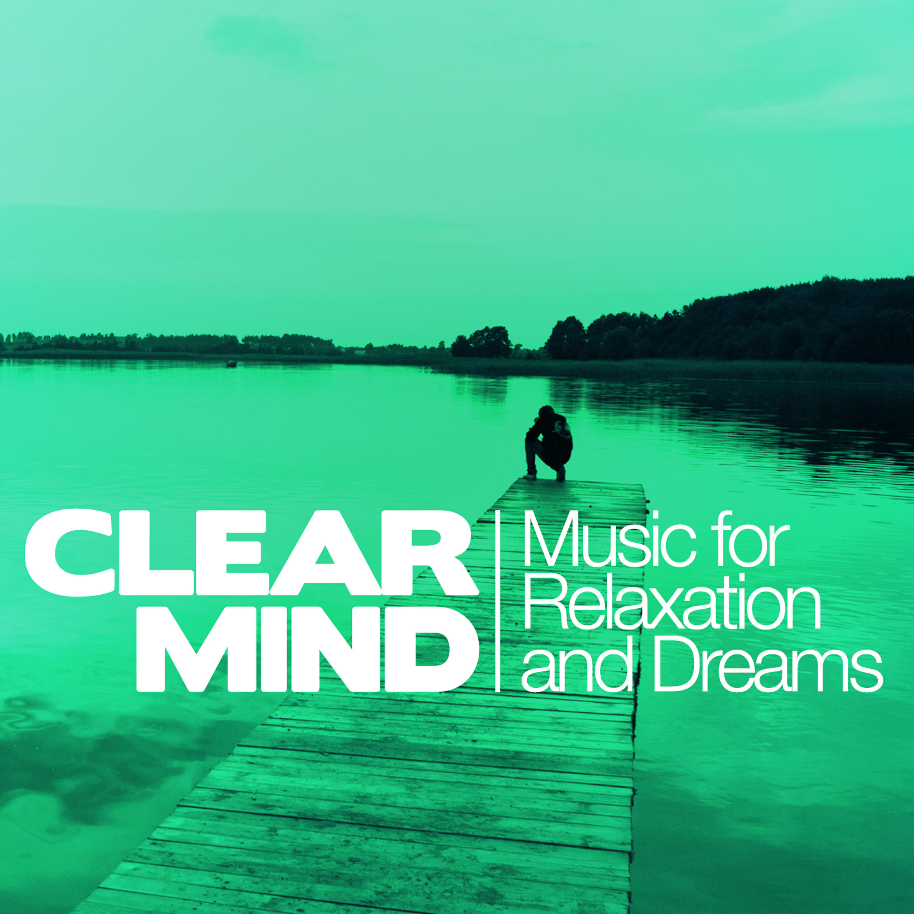 Релиз Clear Mind: Music for Relaxation and Dreams