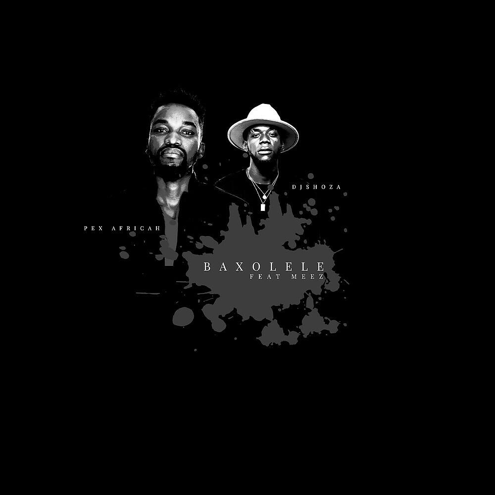 Скачать песню Pex Africah, DJ Shoza, Meez - Baxolele бесплатно в MP3 для Android и iOS