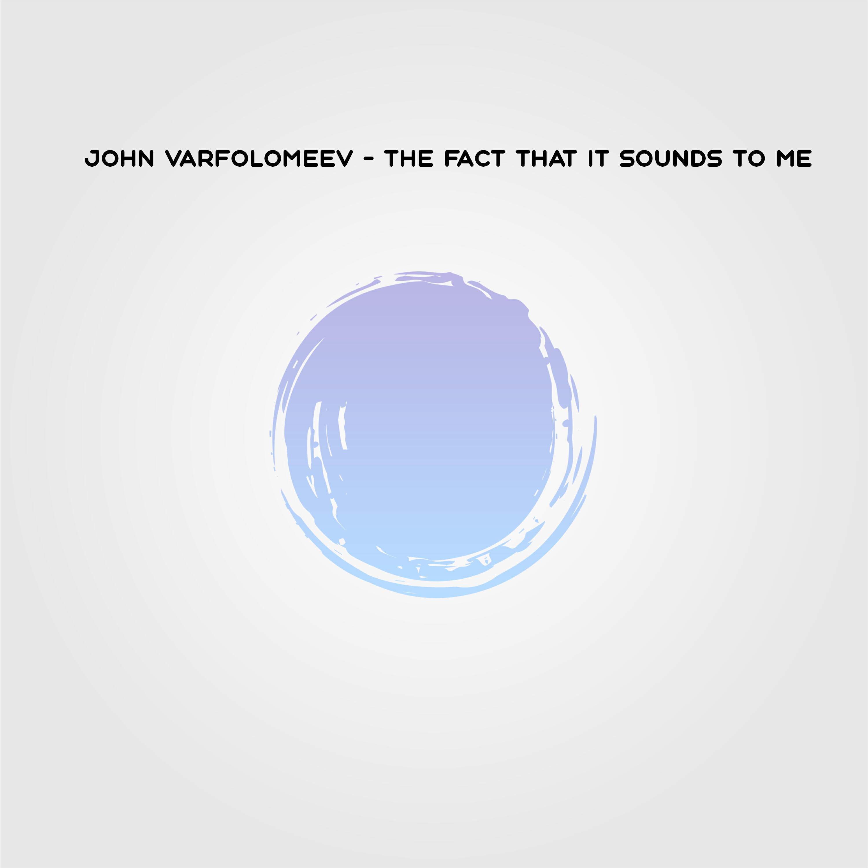 Релиз The Fact That It Sounds to Me