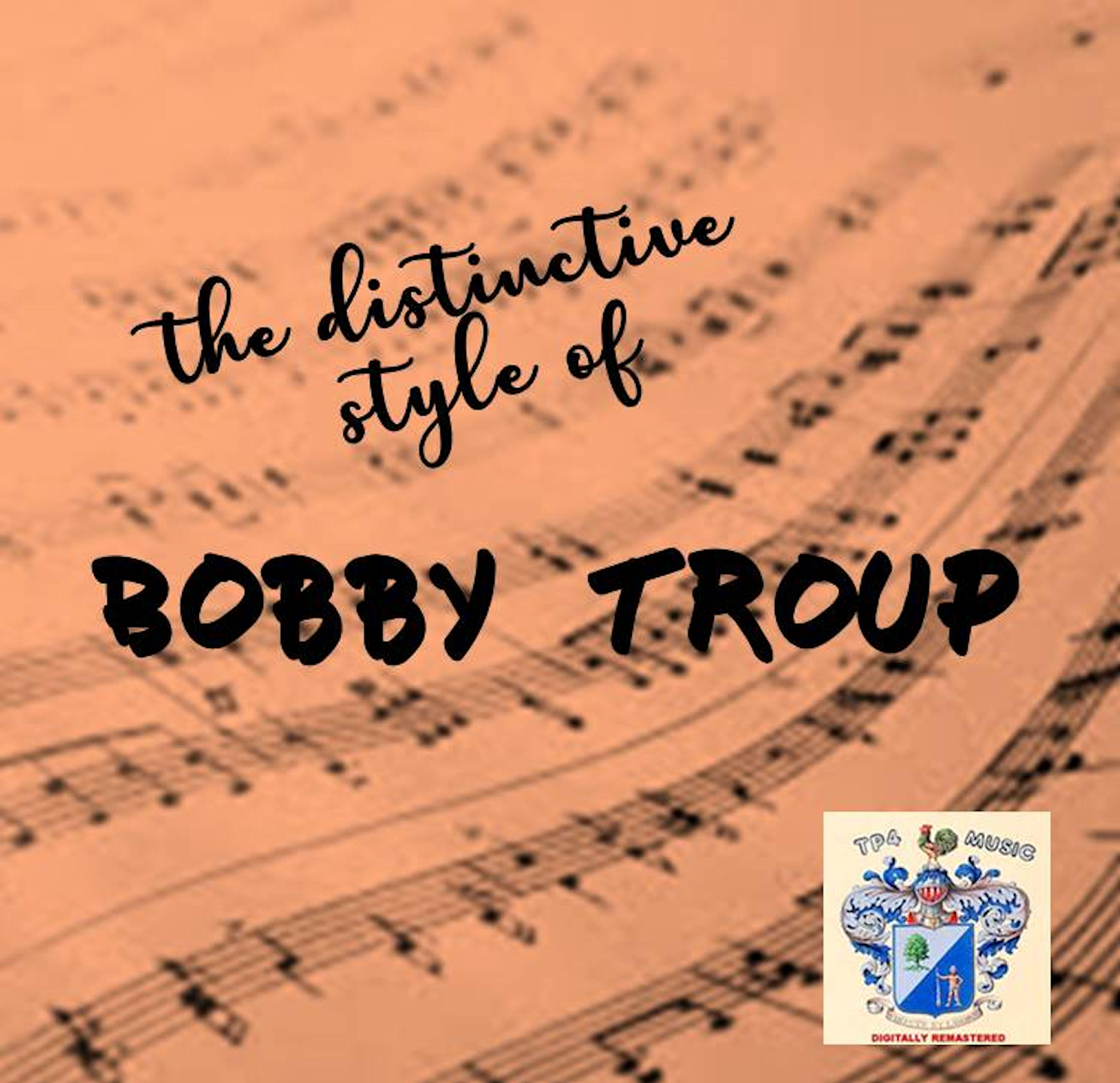 Релиз The Distinctive Style of Bobby Troup