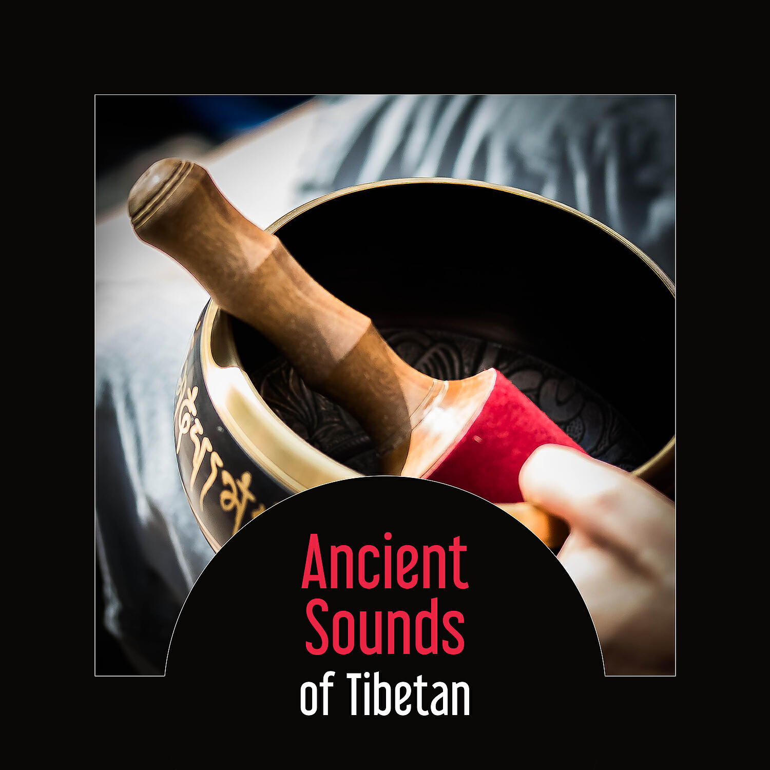 Релиз Ancient Sounds of Tibetan – Deep Zen Meditation, Inner Peace, Tibetan Spirit of Singing Bowls, Spiritual Transformation, Contemplation