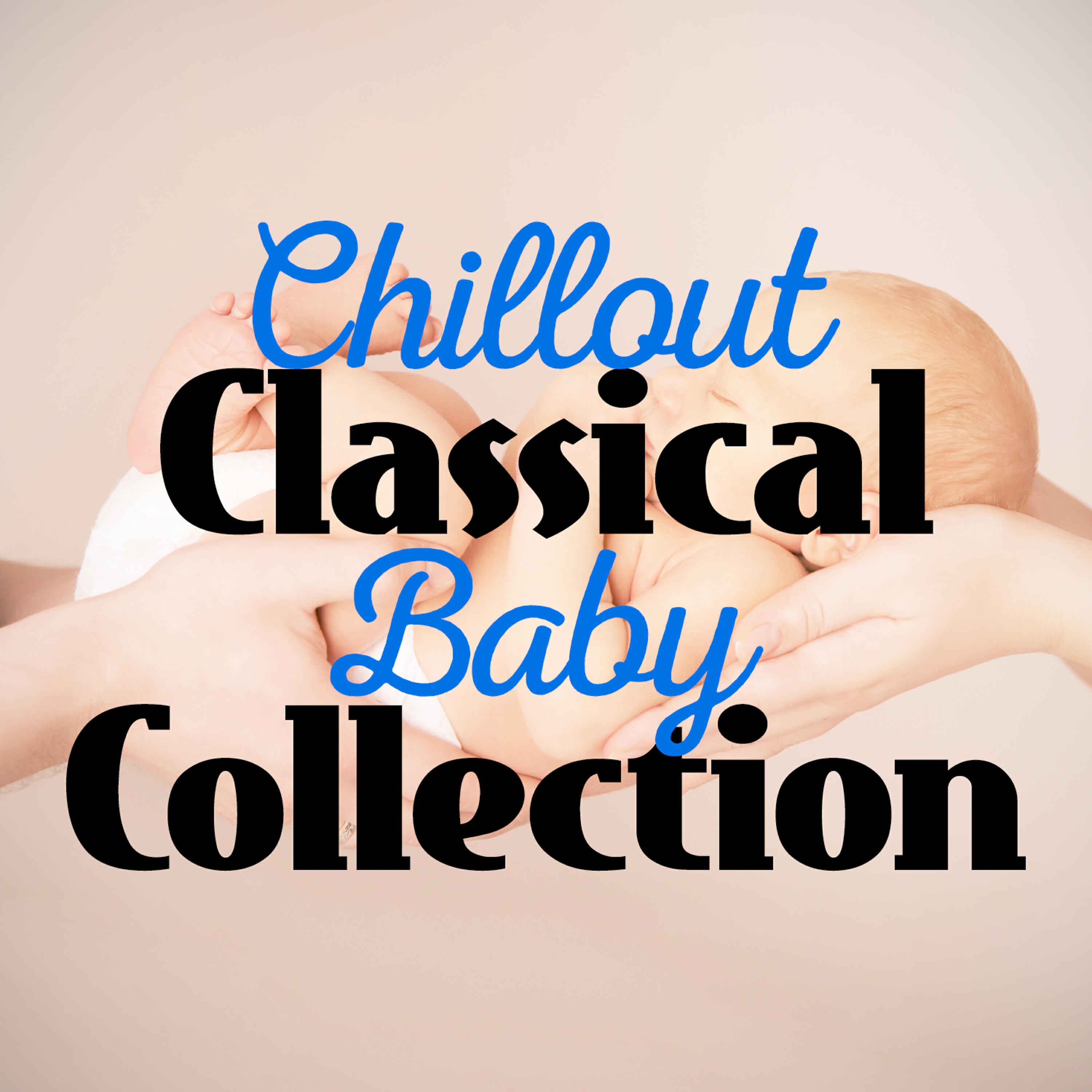 Релиз Chillout Classical Baby Collection