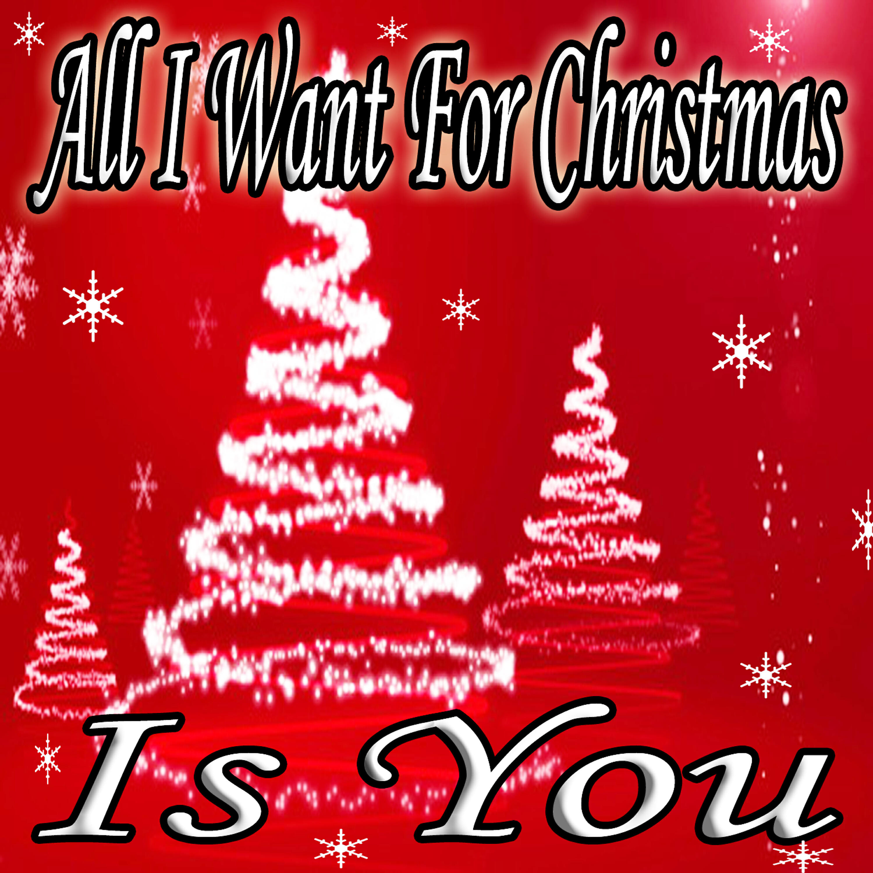 All I Want For Christmas Is  You