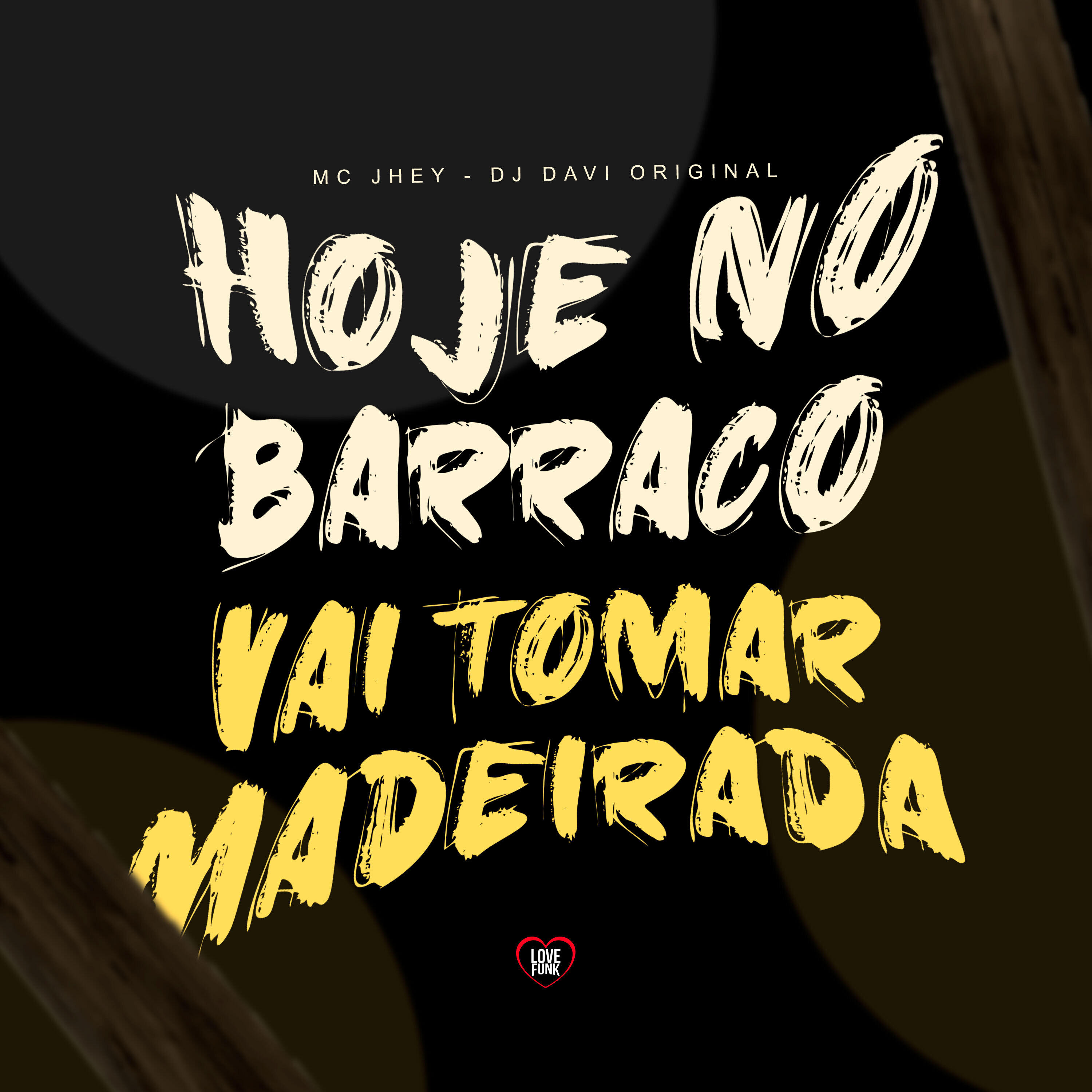 Релиз Hoje no Barraco Vai Toma Madeirada