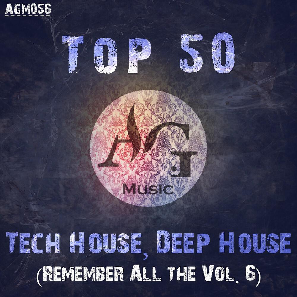 Релиз Top 50: Tech House, Deep House (Remember All the Vol. 6)