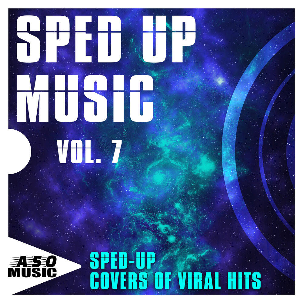 Релиз Sped up Music, Vol. 7 - Sped-up Covers of Viral Hits