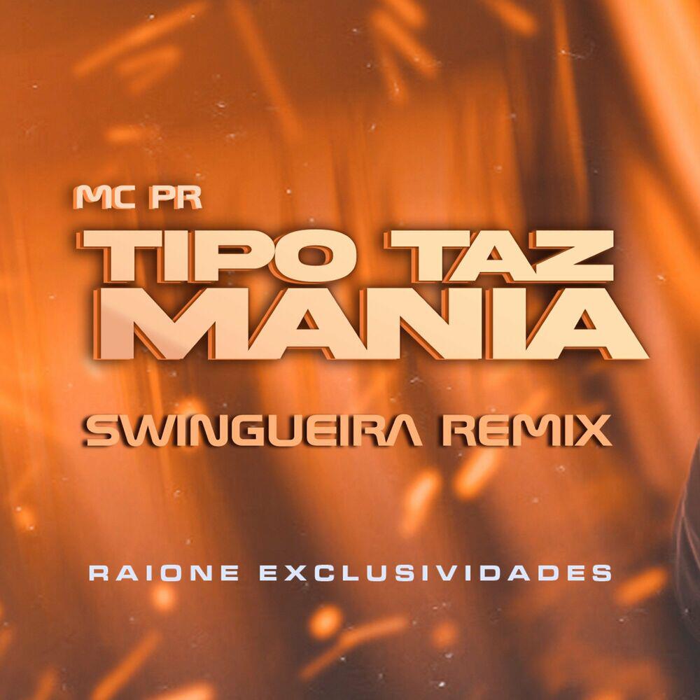 Релиз Tipo Taz Mania (Swingueira Remix)