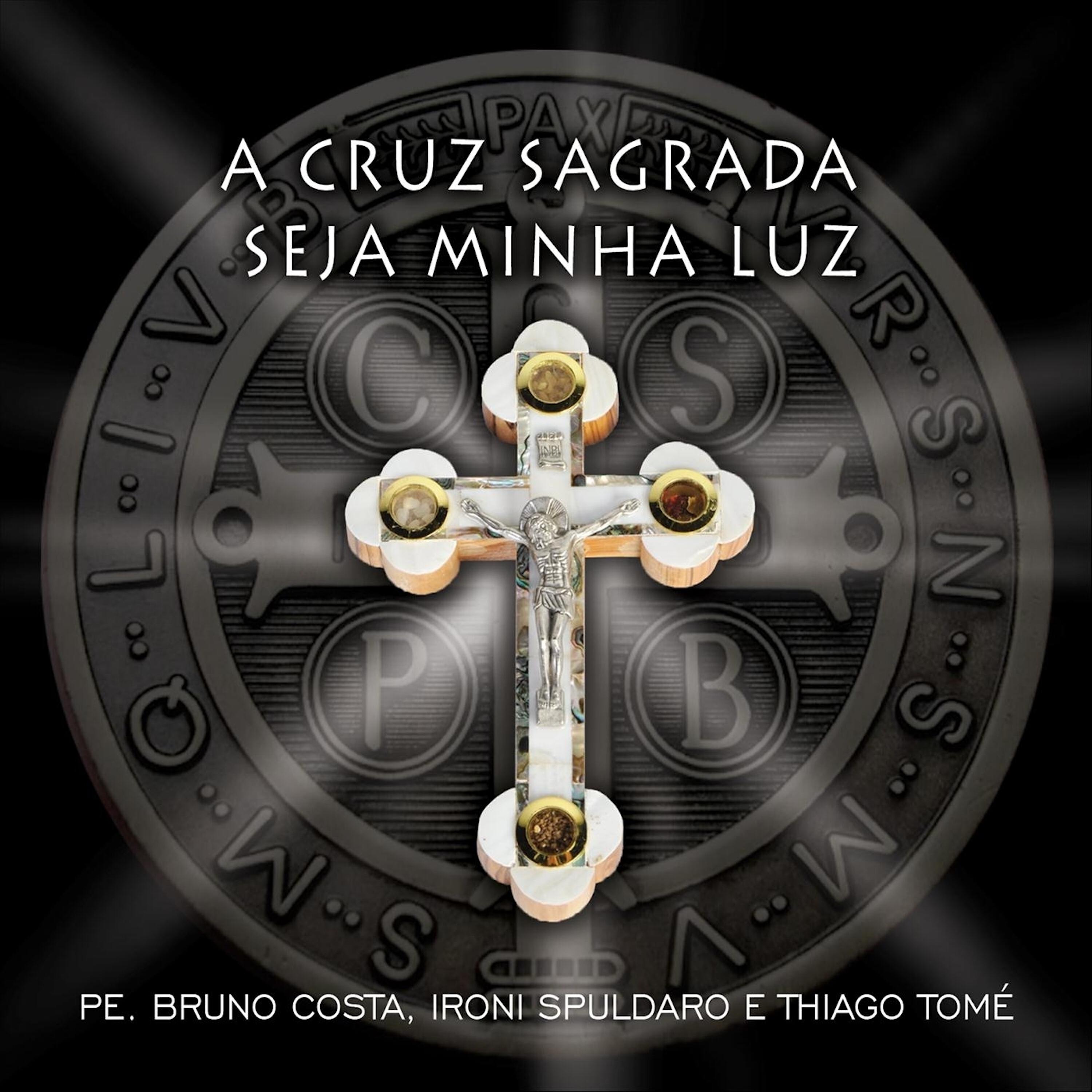 Релиз A Cruz Sagrada Seja Minha Luz