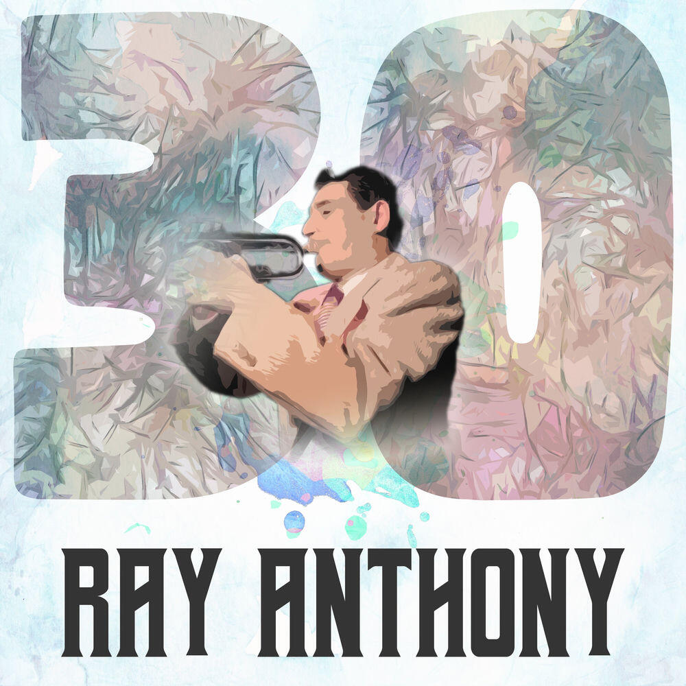 Релиз 30 Hits of Ray Anthony