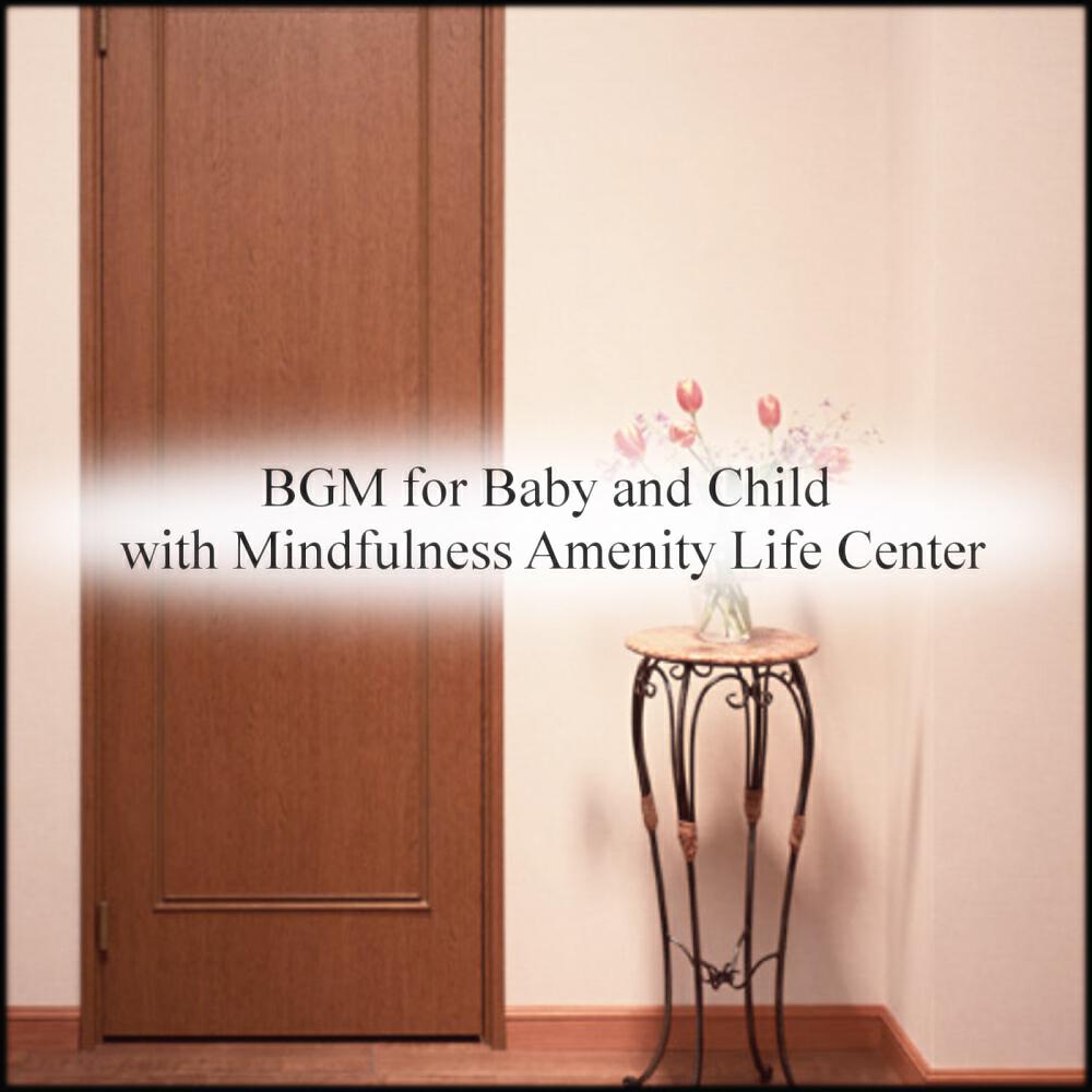 Релиз BGM for Baby and Child with Mindfulness Amenity Life Center