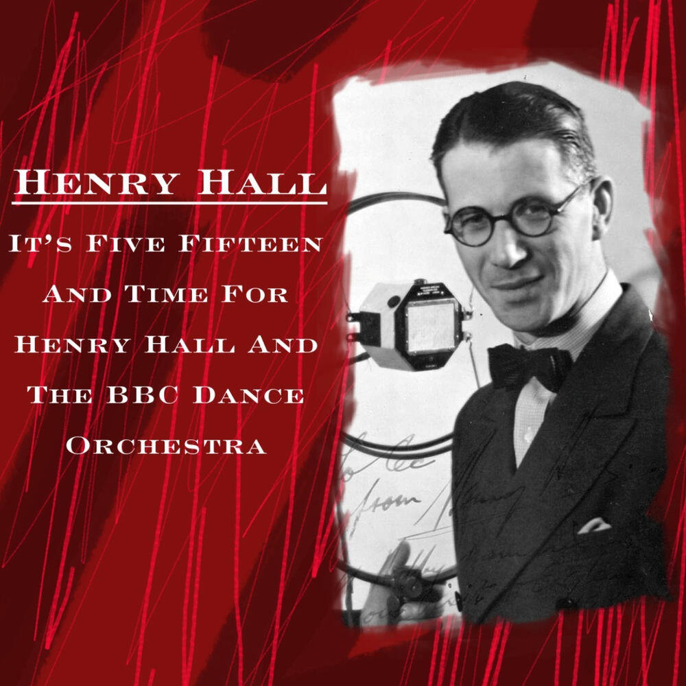 Релиз It's Five Fifteen And Time For Henry Hall And The BBC Dance Orchestra