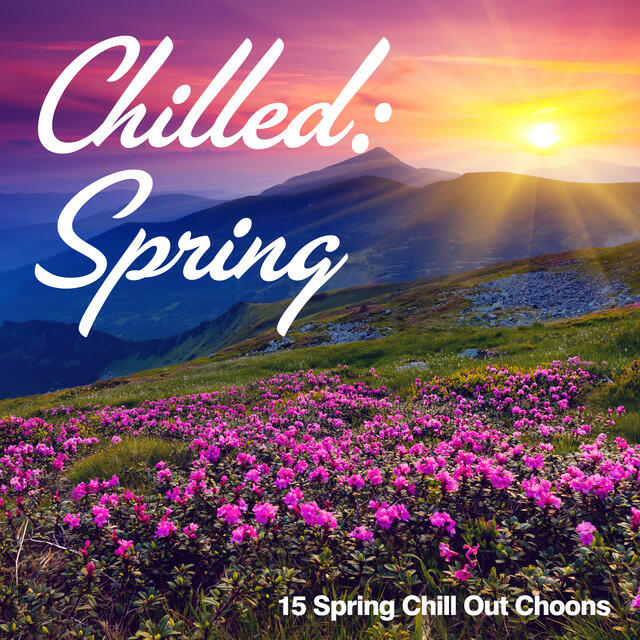 Релиз Chilled: Spring (15 Spring Chill Out Choons)