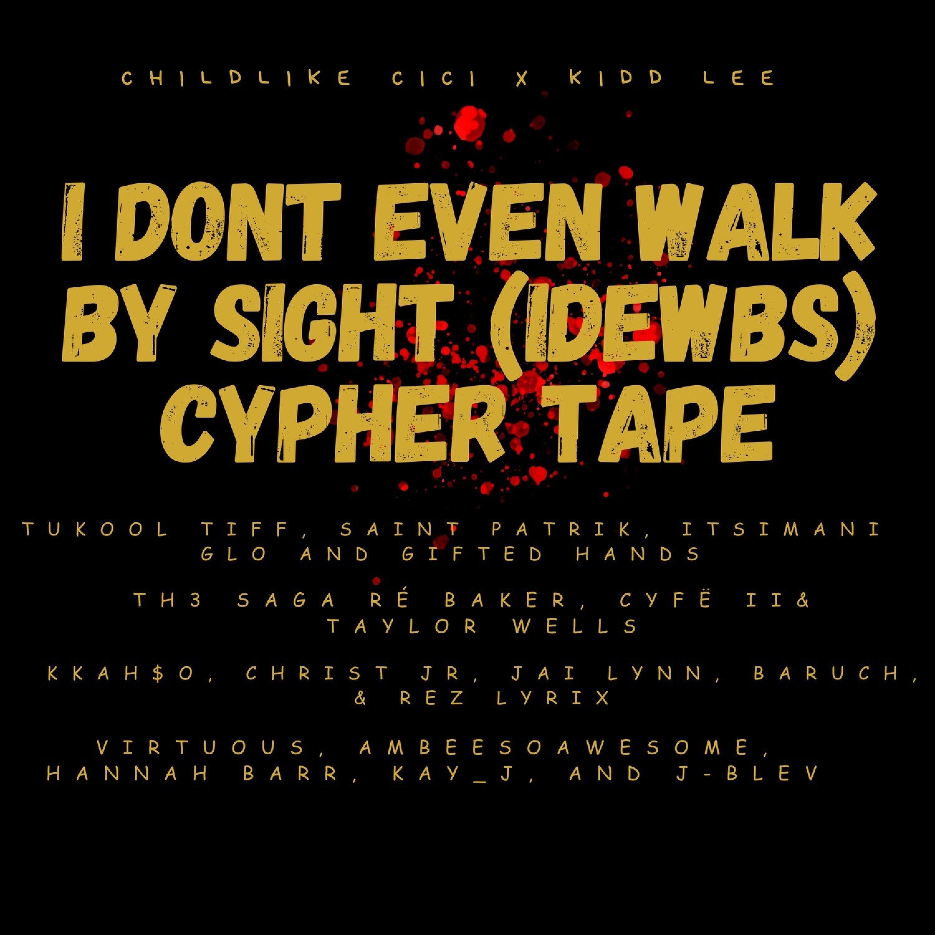 Релиз I DONT EVEN WALK BY SIGHT (IDEWBS) CYPHER
