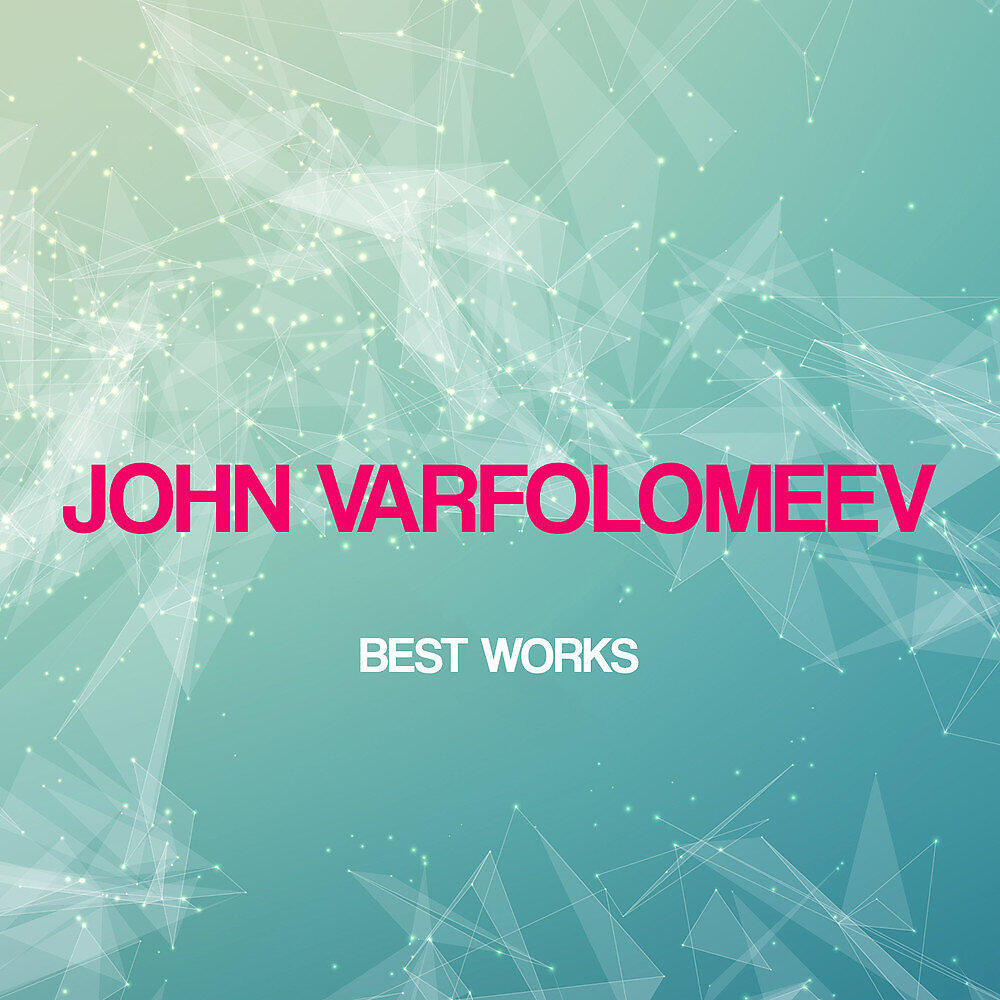 Релиз John Varfolomeev Best Works
