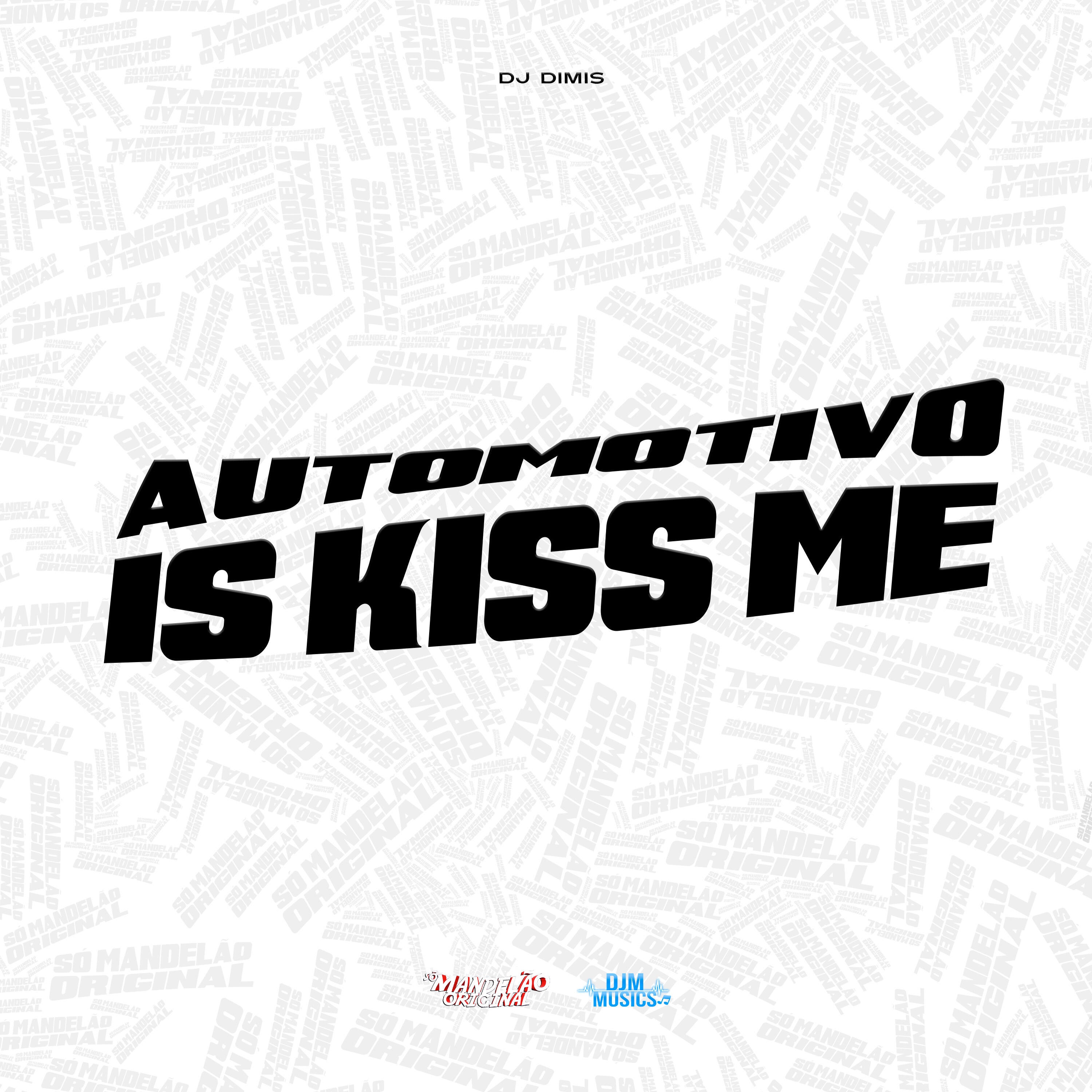 Постер альбома Automotivo Is Kiss Me