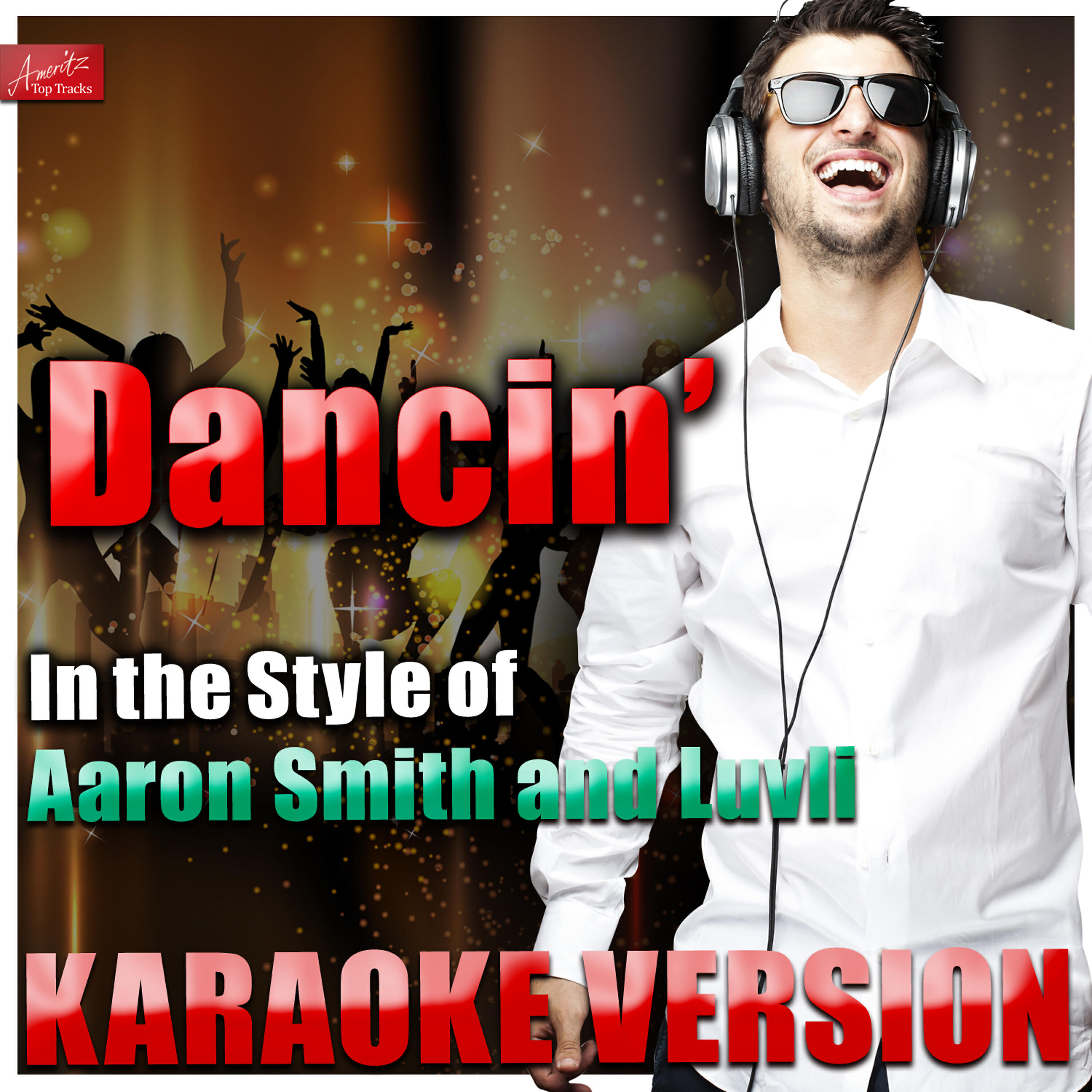 Релиз Dancin' (In the Style of Aaron Smith and Luvli) [Karaoke Version]