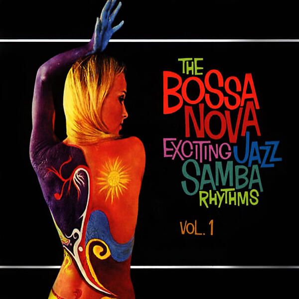 Постер альбома The Bossa Nova Exciting Jazz Samba Rhythms, Vol. 1